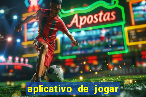 aplicativo de jogar e ganhar dinheiro